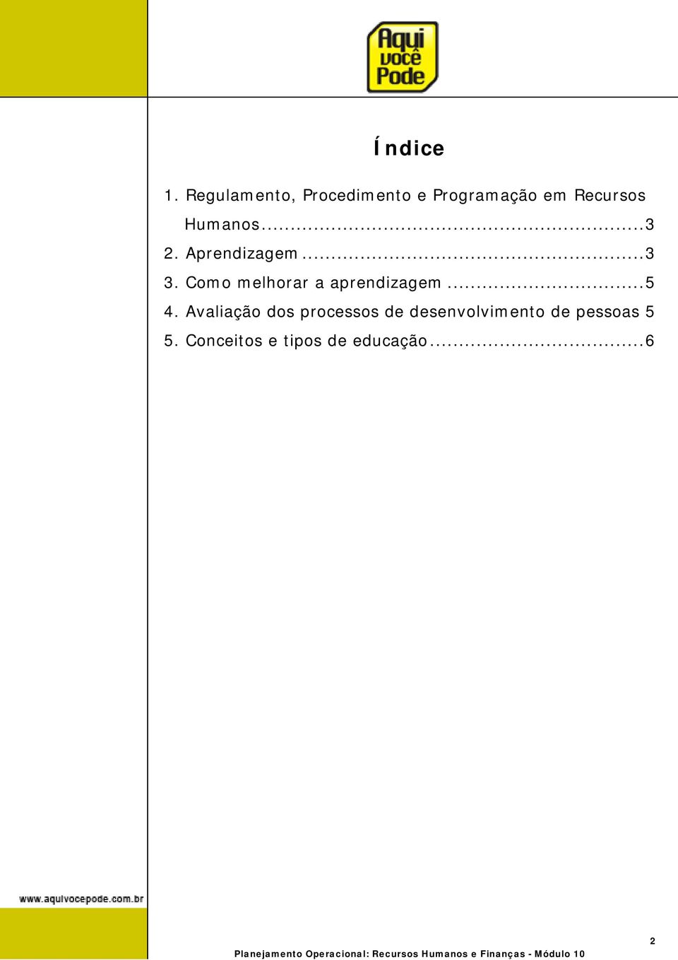 Humanos...3 2. Aprendizagem...3 3.