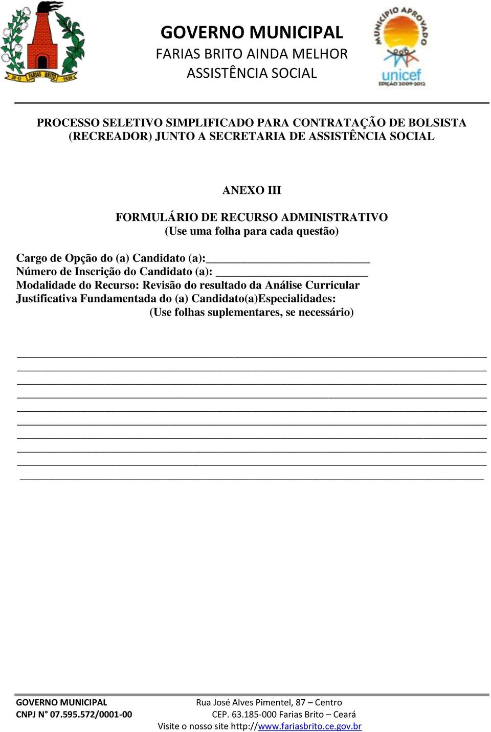 (a): Número de Inscrição do Candidato (a): Modalidade do Recurso: Revisão do resultado da Análise