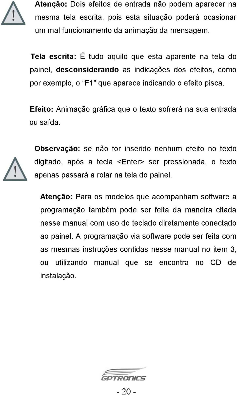 Efeito: Animação gráfica que o texto sofrerá na sua entrada ou saída.