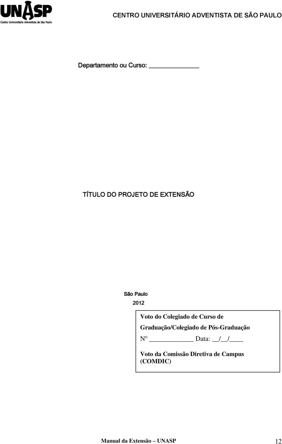 Graduação/Colegiado de Pós-Graduação N o Data: / / Voto da