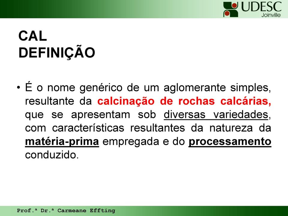 apresentam sob diversas variedades, com características