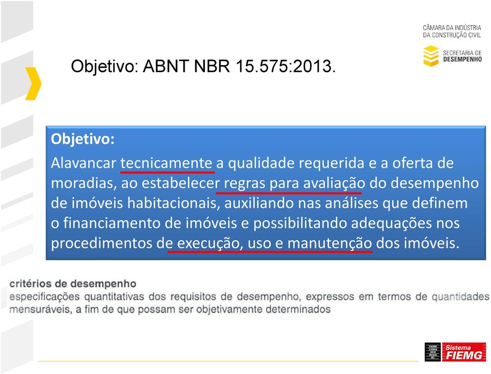 estabelecer regras para avaliação do desempenho de imóveis habitacionais, auxiliando