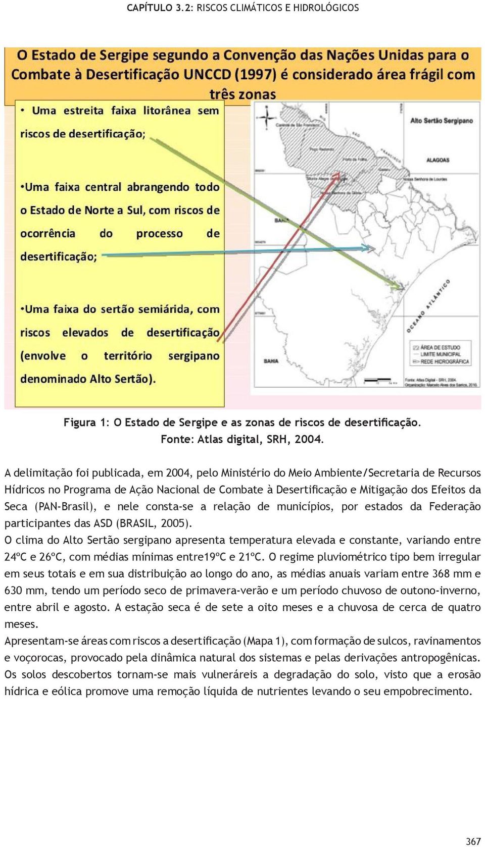 (PAN-Brasil), e nele consta-se a relação de municípios, por estados da Federação participantes das ASD (BRASIL, 2005).