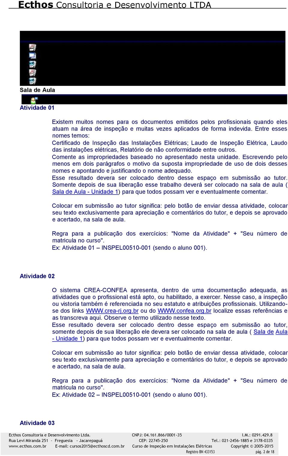 Comente as impropriedades baseado no apresentado nesta unidade.