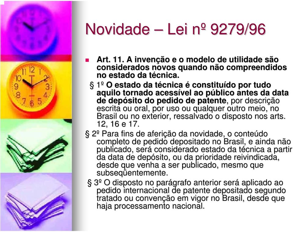 no Brasil ou no exterior, ressalvado o disposto nos arts. 12, 16 e 17.