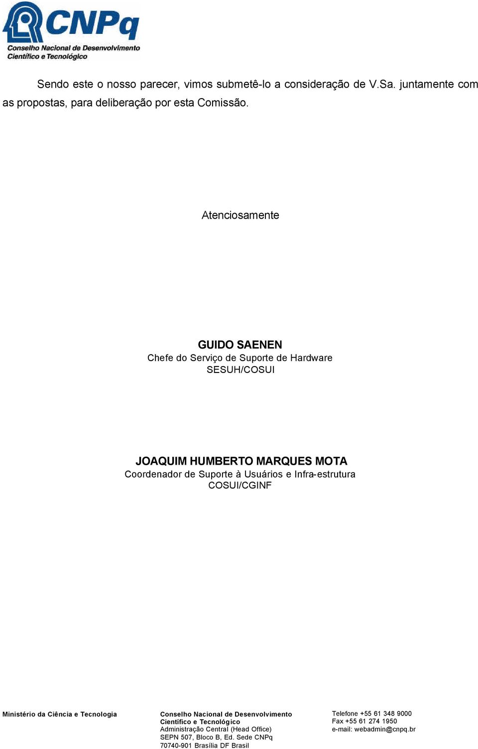 Atenciosamente GUIDO SAENEN Chefe do Serviço de Suporte de Hardware