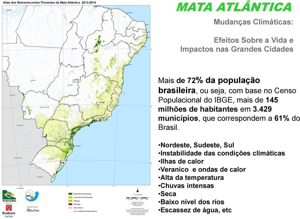 429 municípios, que correspondem a 61% do Brasil.