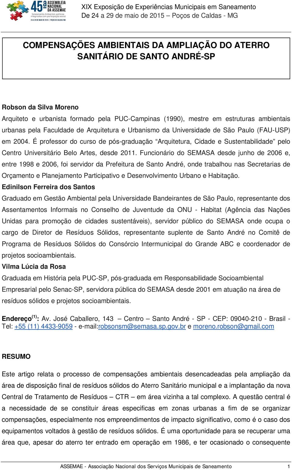 É professor do curso de pós-graduação Arquitetura, Cidade e Sustentabilidade pelo Centro Universitário Belo Artes, desde 2011.