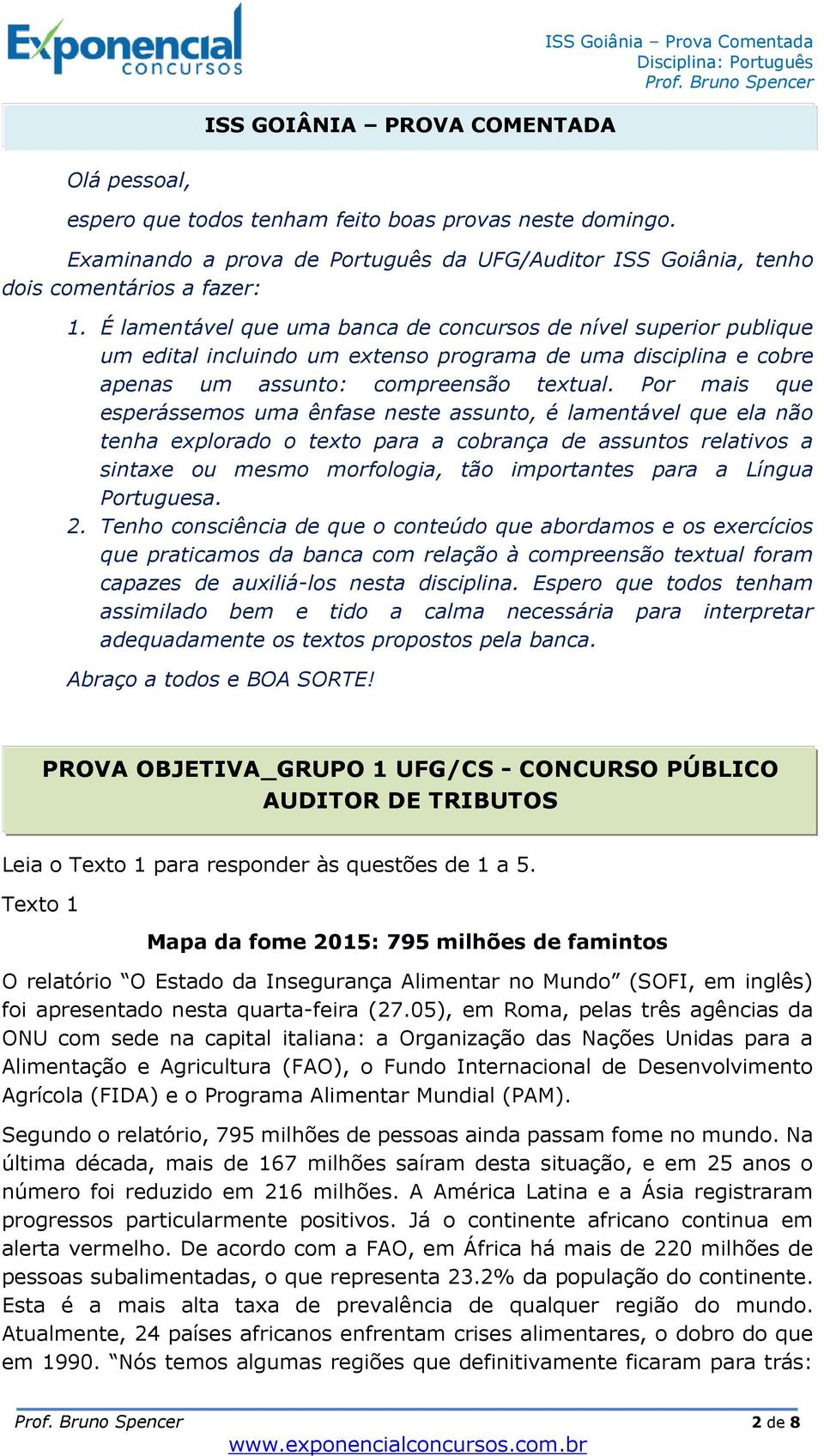 É lamentável que uma banca de concursos de nível superior publique um edital incluindo um extenso programa de uma disciplina e cobre apenas um assunto: compreensão textual.