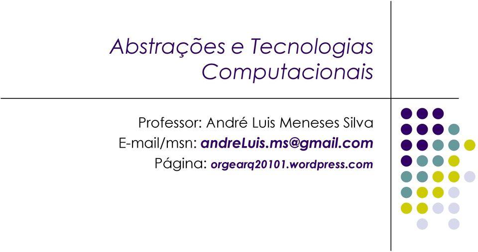 Meneses Silva E-mail/msn: andreluis.