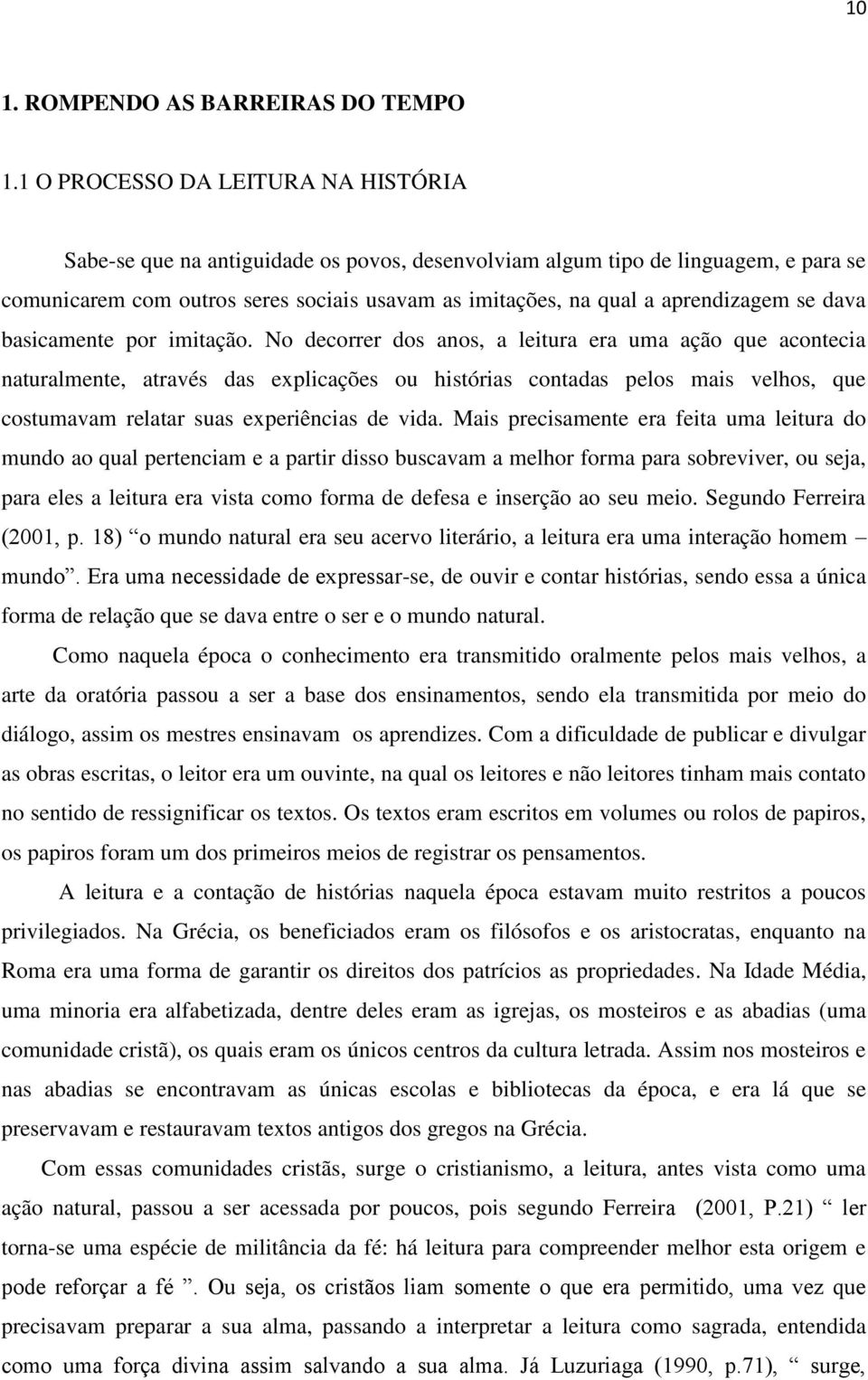 aprendizagem se dava basicamente por imitação.