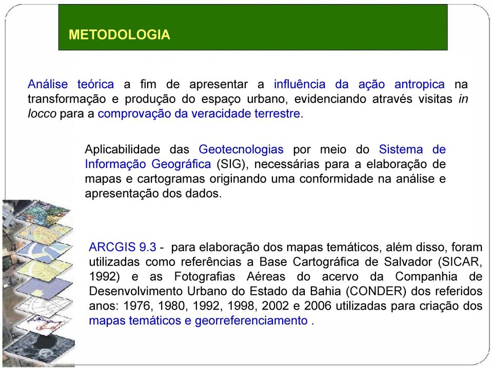 Aplicabilidade das Geotecnologias por meio do Sistema de Informação Geográfica (SIG), necessárias para a elaboração de mapas e cartogramas originando uma conformidade na análise e apresentação