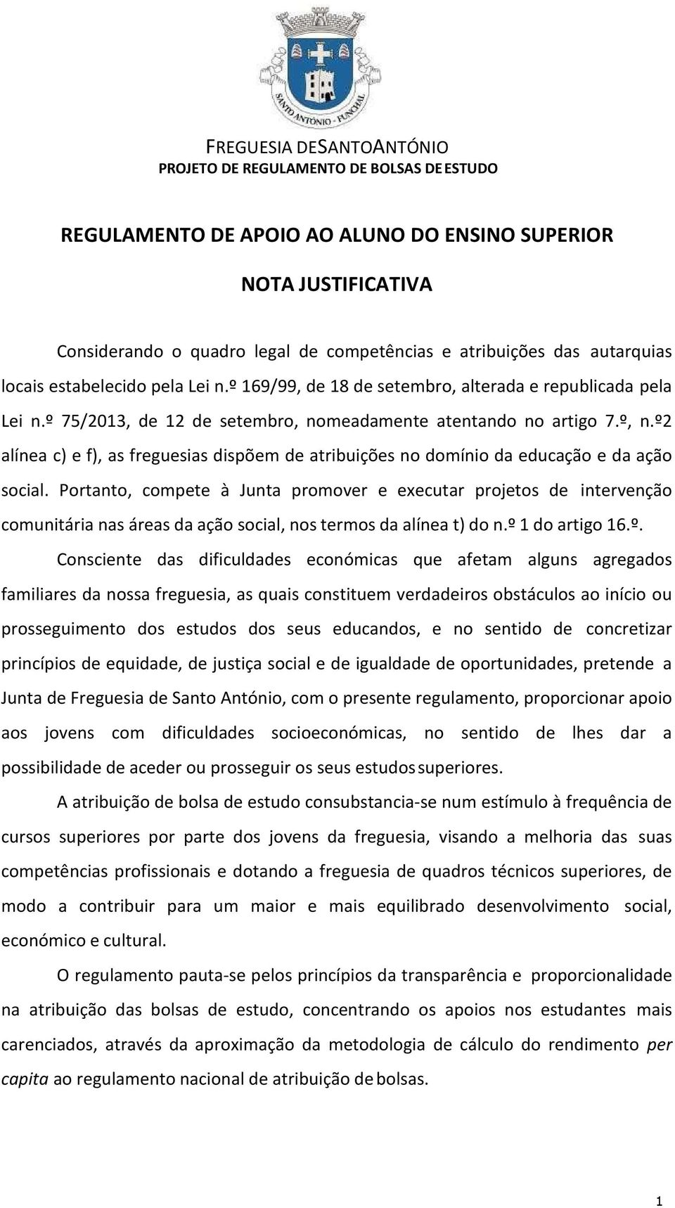 º2 alínea c) e f), as freguesias dispõem de atribuições no domínio da educação e da ação social.