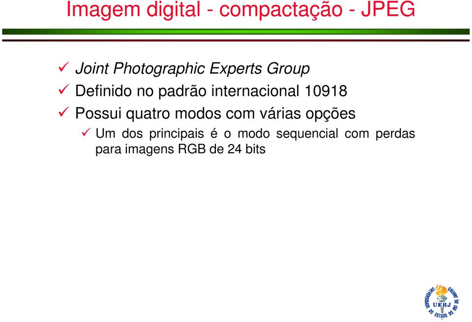 Possui quatro modos com várias opções Um dos principais