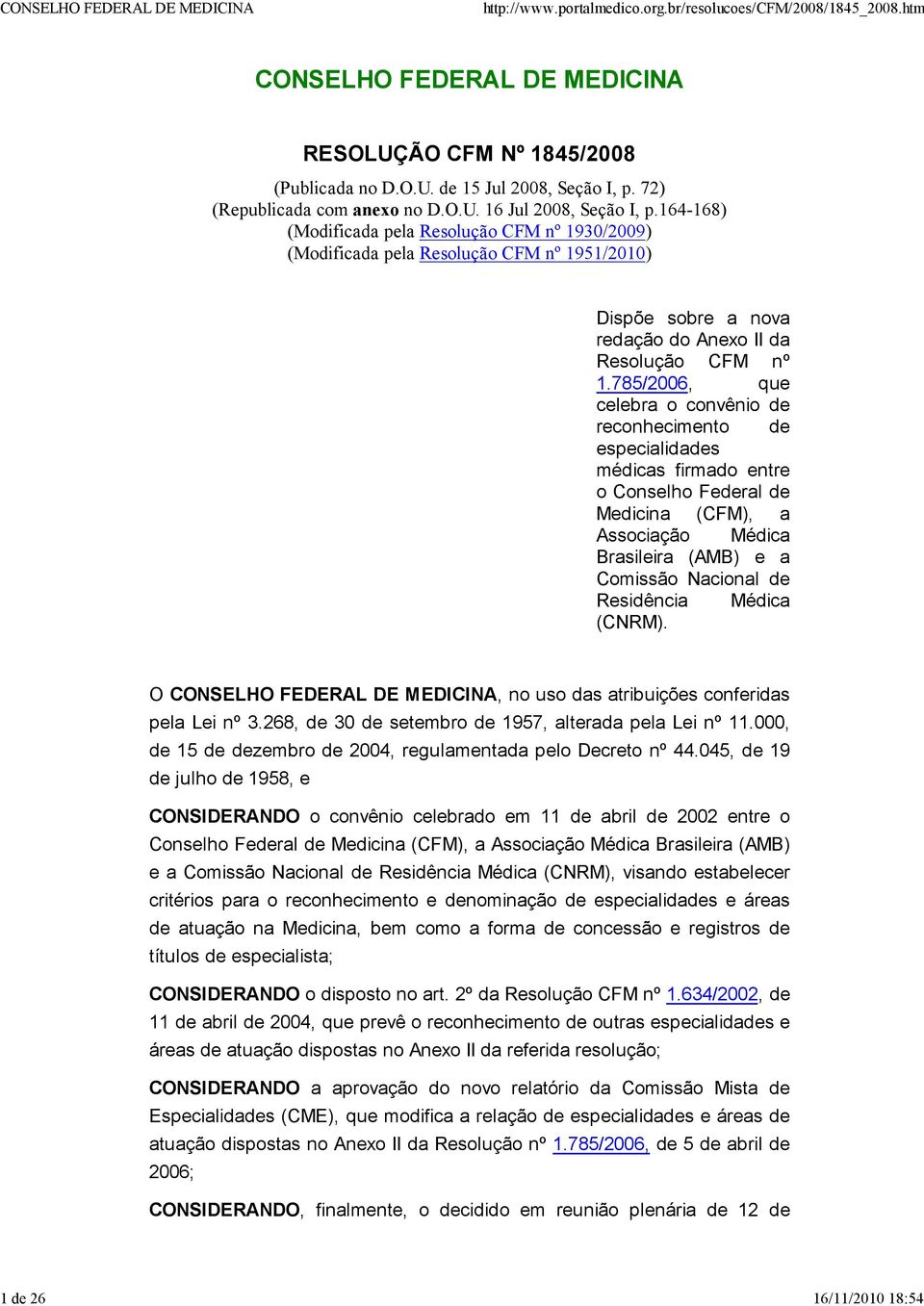 785/2006, que celebra o convênio de reconhecimento de especialidades médicas firmado entre o Conselho Federal de Medicina (CFM), a Associação Médica Brasileira (AMB) e a Comissão Nacional de