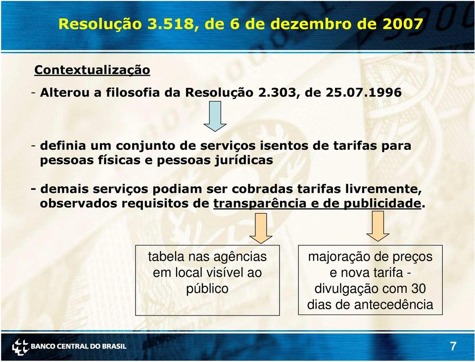 demais serviços podiam ser cobradas tarifas livremente, observados requisitos de transparência e de