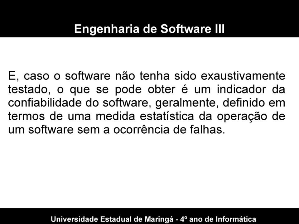 software, geralmente, definido em termos de uma medida