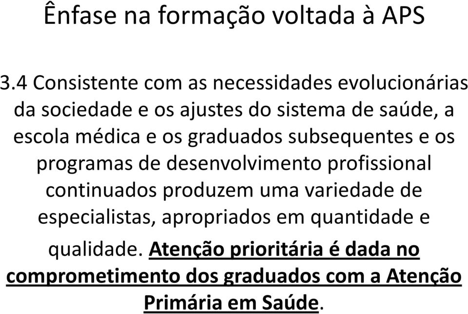 escola médica e os graduados subsequentes e os programas de desenvolvimento profissional continuados