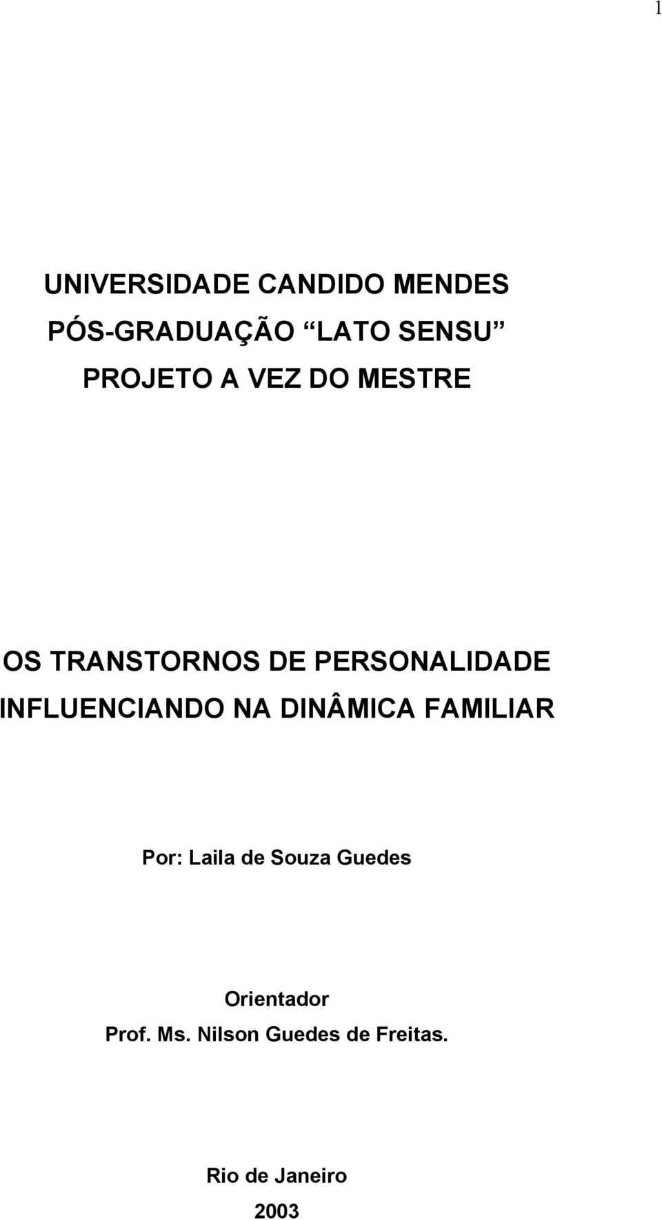 INFLUENCIANDO NA DINÂMICA FAMILIAR Por: Laila de Souza