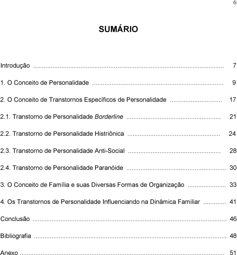 .. 30 3. O Conceito de Família e suas Diversas Formas de Organização... 33 4.