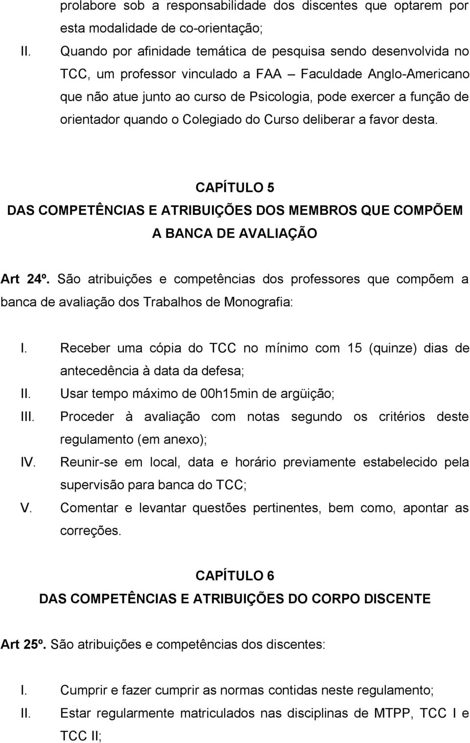 CAPÍTULO 5 DAS COMPETÊNCIAS E ATRIBUIÇÕES DOS MEMBROS QUE COMPÕEM A BANCA DE AVALIAÇÃO Art 24º.