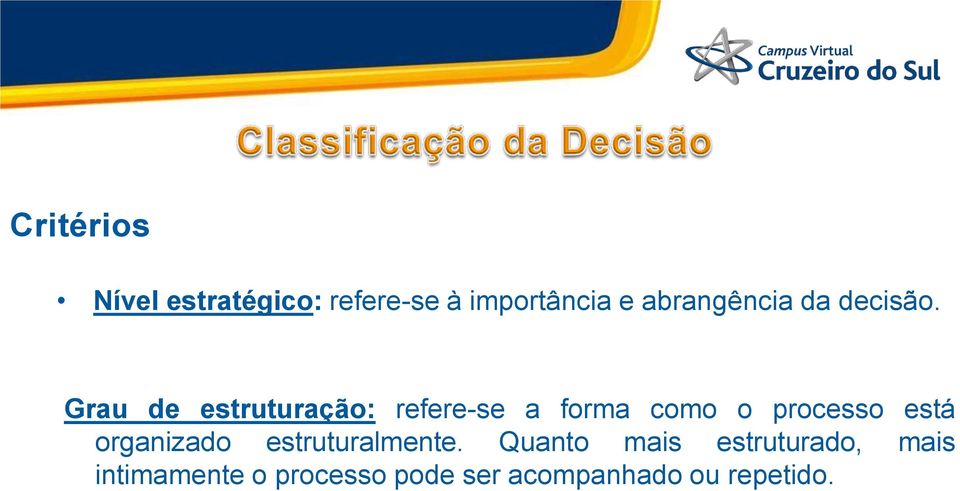 Grau de estruturação: refere-se a forma como o processo está