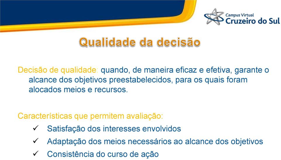 Características que permitem avaliação: Satisfação dos interesses envolvidos