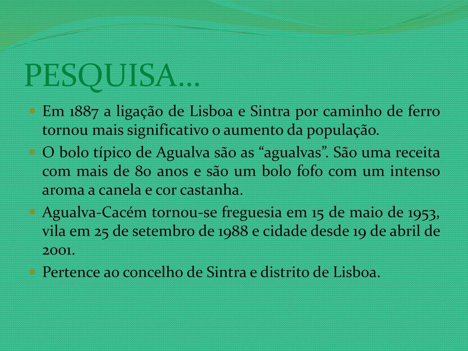 São uma receita com mais de 80 anos e são um bolo fofo com um intenso aroma a canela e cor castanha.