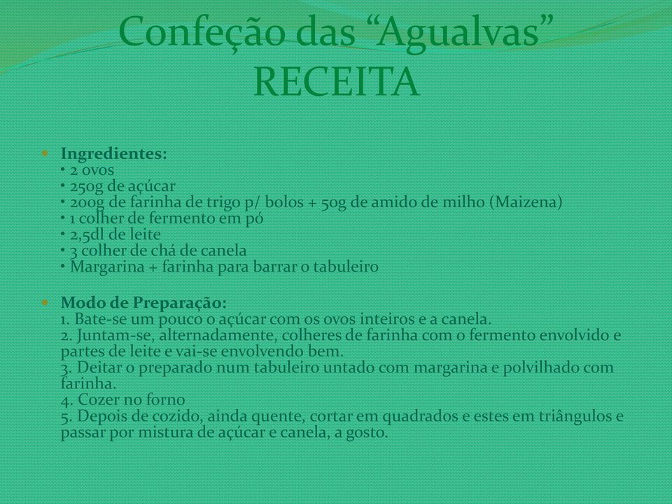 Juntam-se, alternadamente, colheres de farinha com o fermento envolvido e partes de leite e vai-se envolvendo bem. 3.