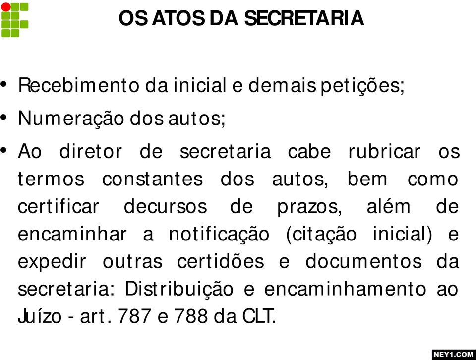 decursos de prazos, além de encaminhar a notificação (citação inicial) e expedir outras