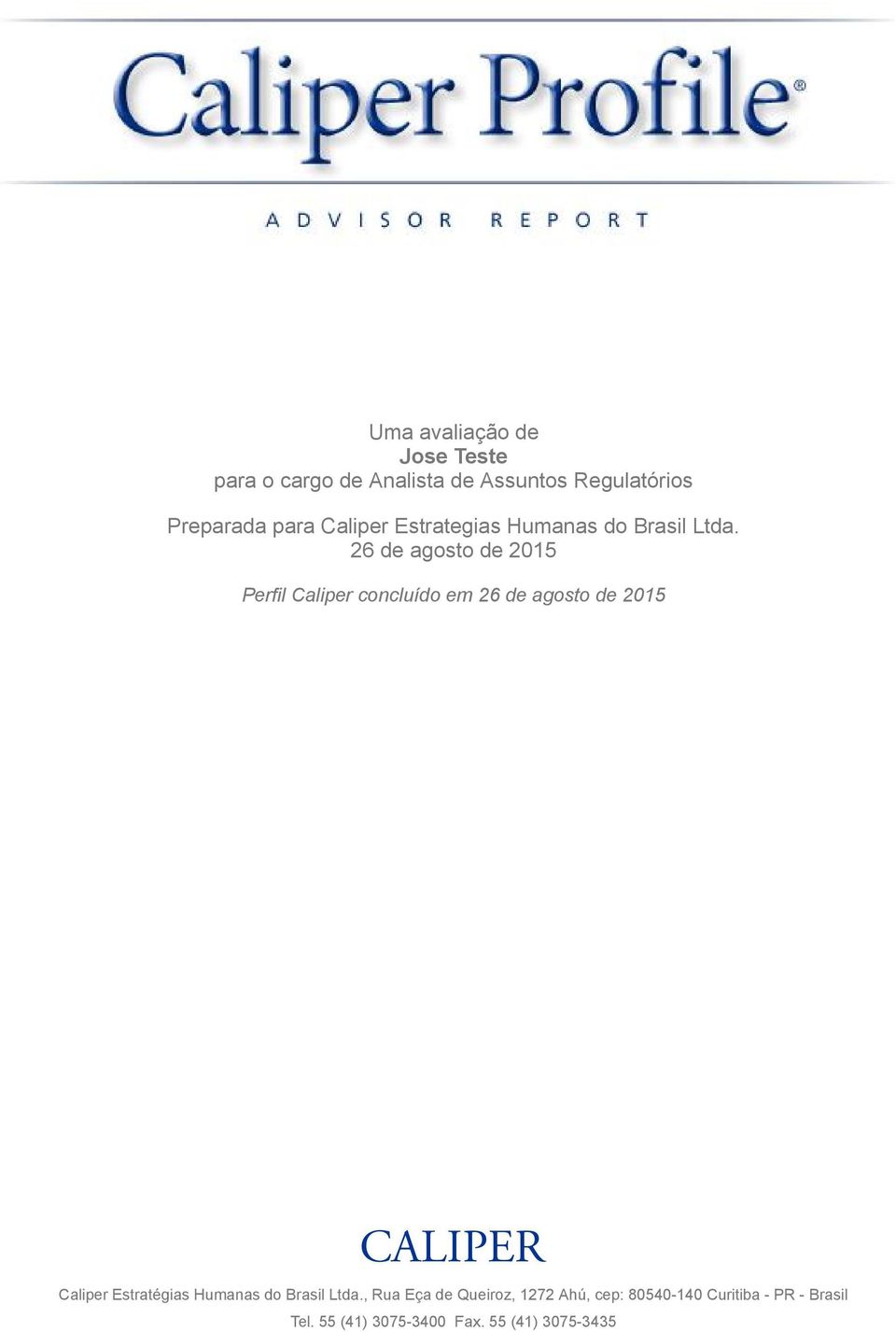 26 de agosto de 205 Perfil Caliper concluído em 26 de agosto de 205 Caliper