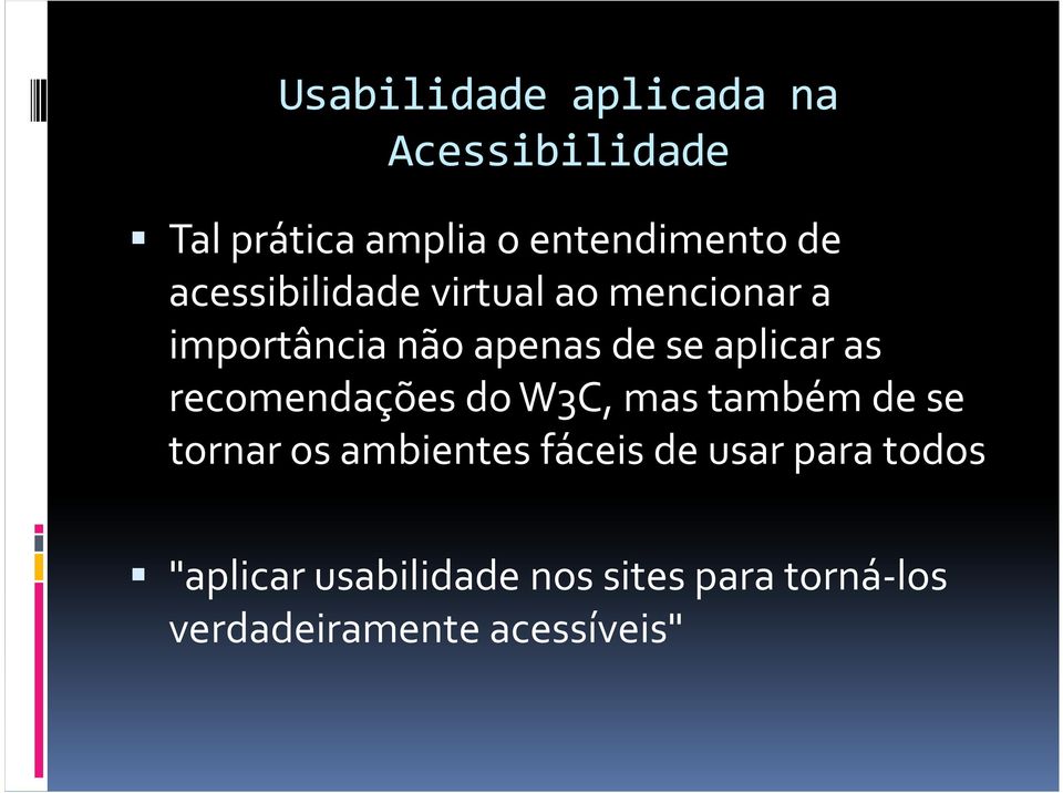 recomendações do W3C, mas também de se tornar os ambientes fáceis de usar