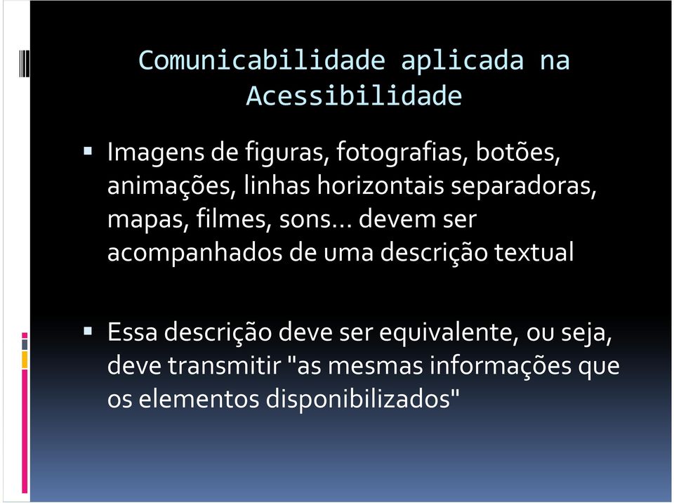 .. devem ser acompanhados de uma descrição textual Essa descrição deve ser