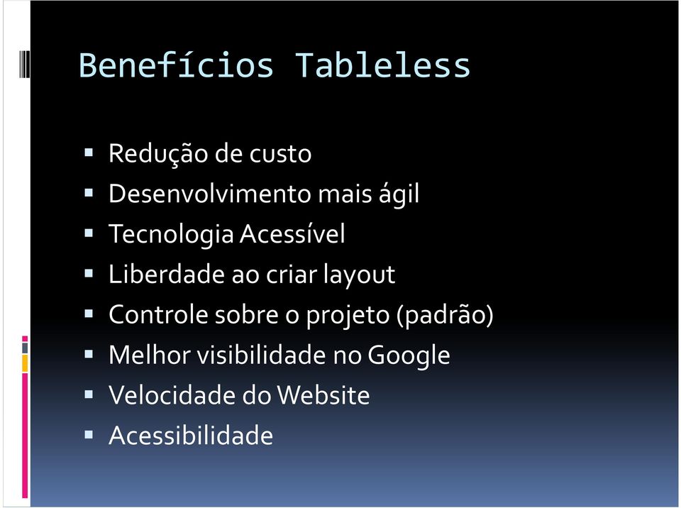 Liberdade ao criar layout Controle sobre o projeto