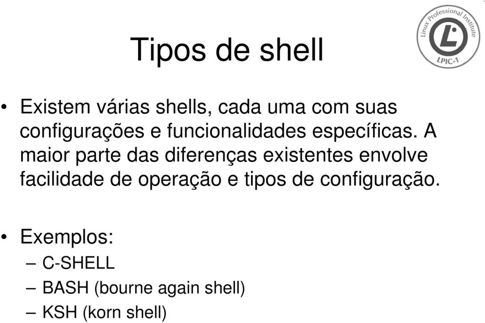 A maior parte das diferenças existentes envolve facilidade de