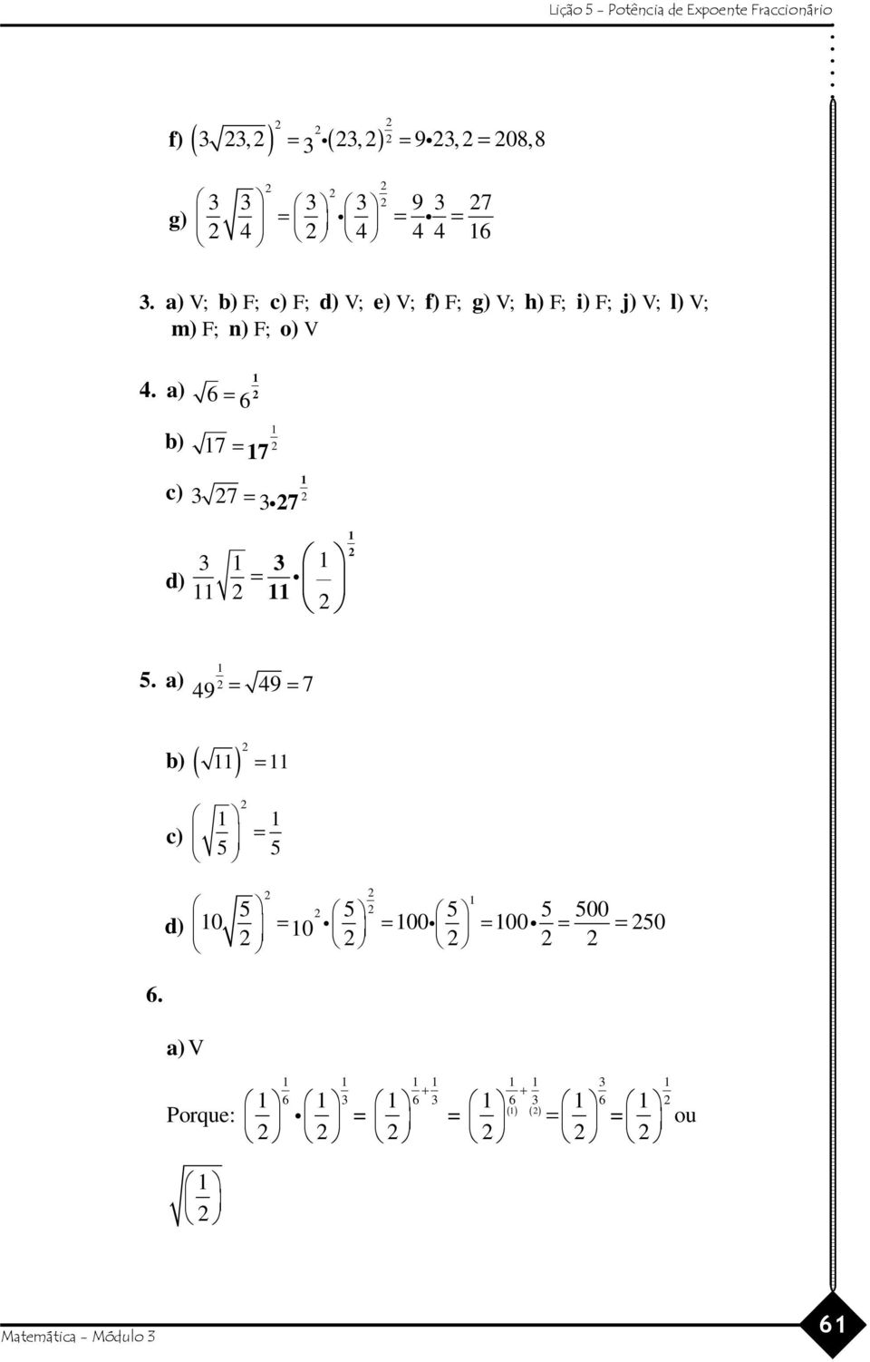 F; o) V 4. a) 6 6 b) 7 7 c) 3 7 3 i7 3 3 i 5.