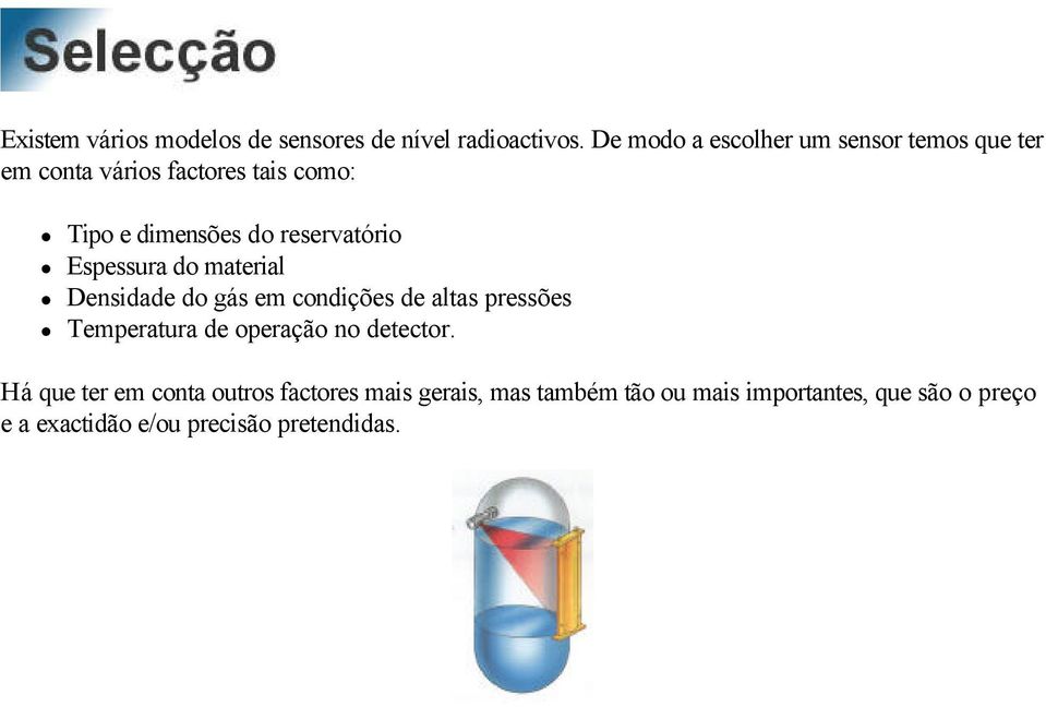 reservatório Espessura do material Densidade do gás em condições de altas pressões Temperatura de