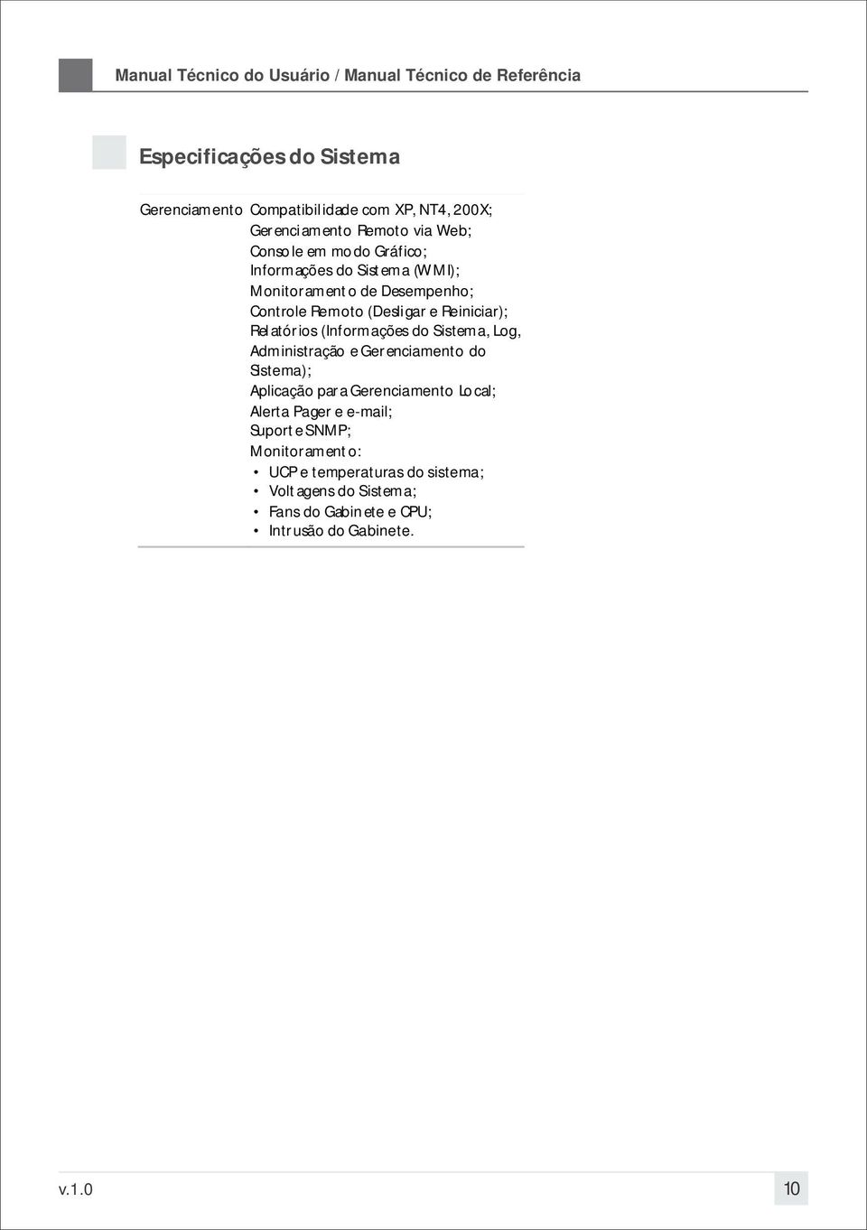 (Informações do Sistema, Log, Administração e Gerenciamento do Sistema); Aplicação para Gerenciamento Local; Alerta Pager e