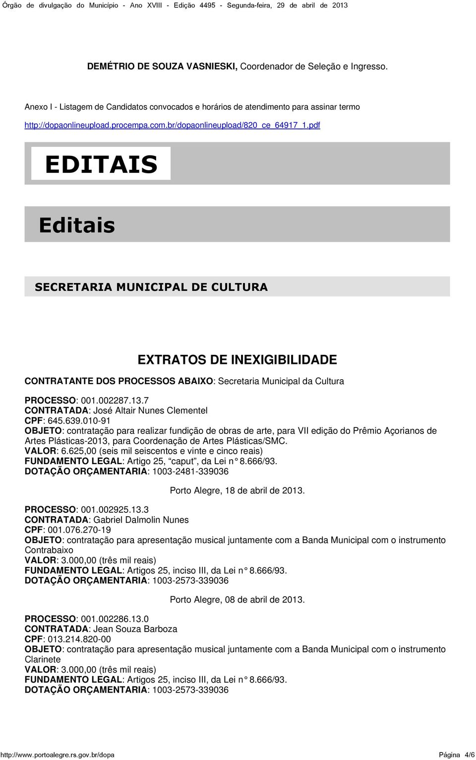 002287.13.7 CONTRATADA: José Altair Nunes Clementel CPF: 645.639.