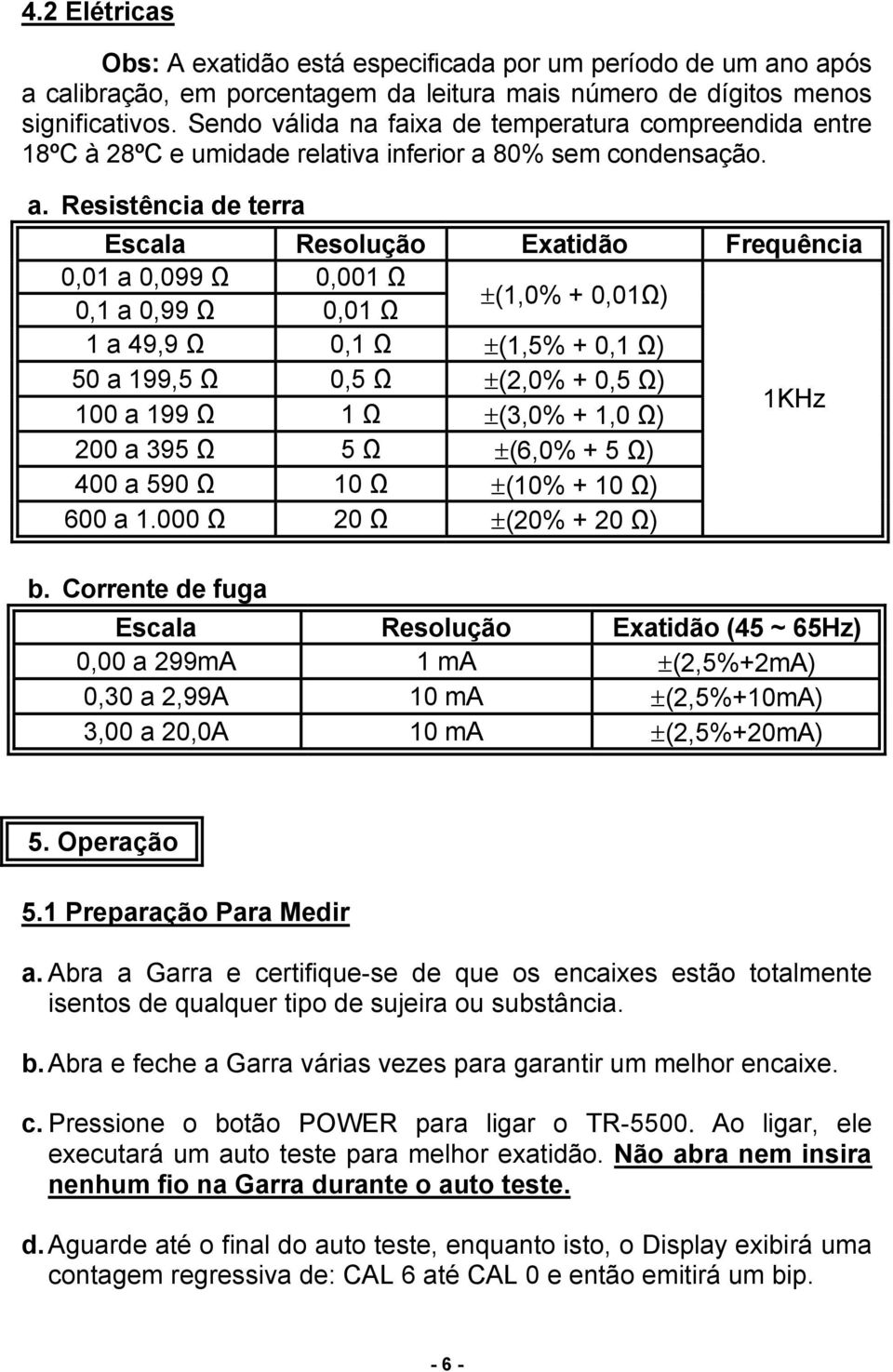 80% sem condensação. a.