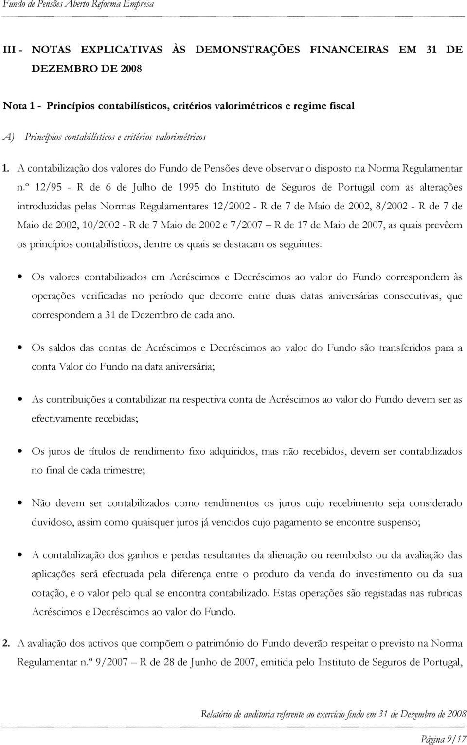 º 12/95 - R de 6 de Julho de 1995 do Instituto de Seguros de Portugal com as alterações introduzidas pelas Normas Regulamentares 12/2002 - R de 7 de Maio de 2002, 8/2002 - R de 7 de Maio de 2002,