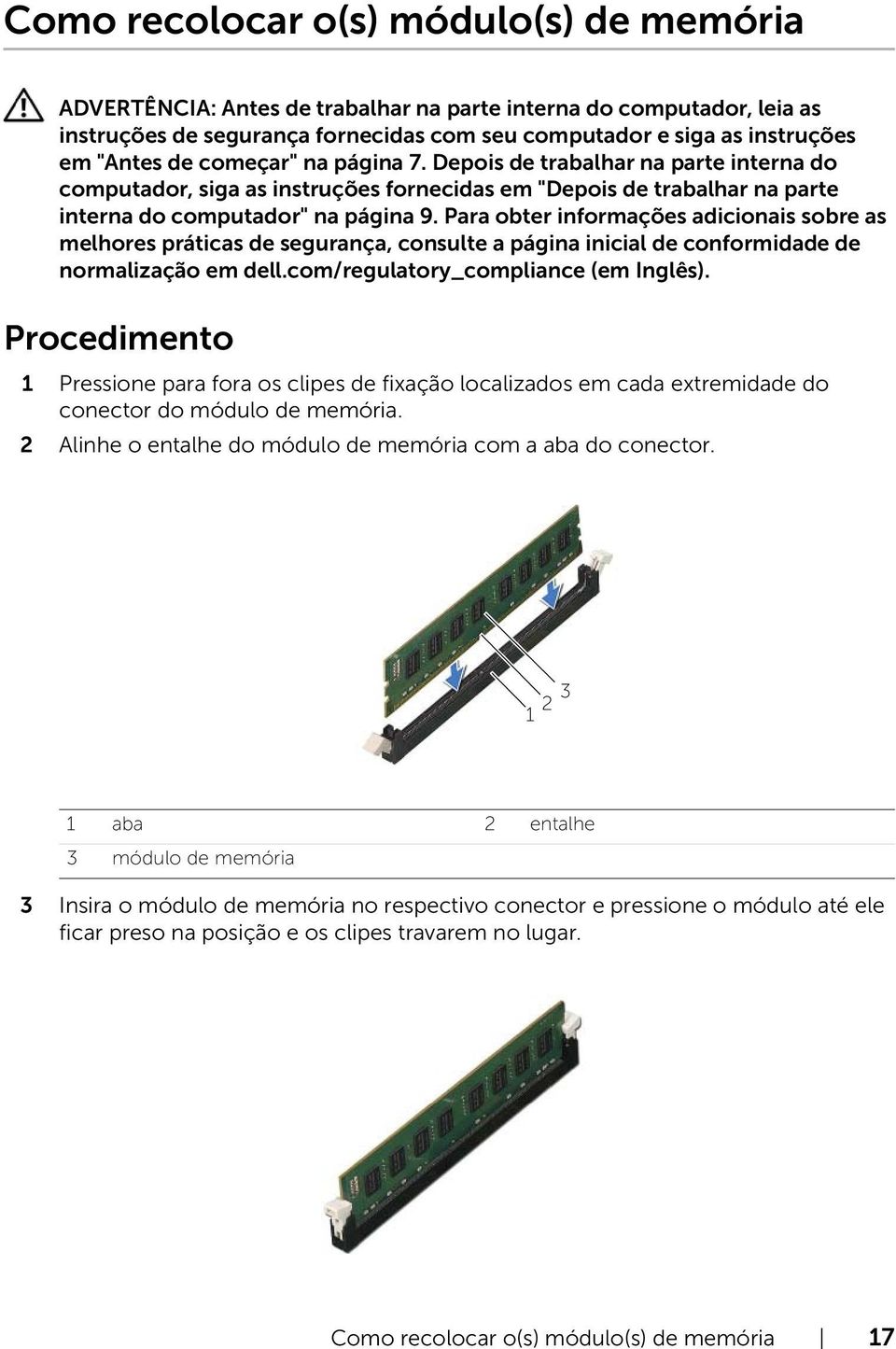 Para obter informações adicionais sobre as melhores práticas de segurança, consulte a página inicial de conformidade de normalização em dell.com/regulatory_compliance (em Inglês).