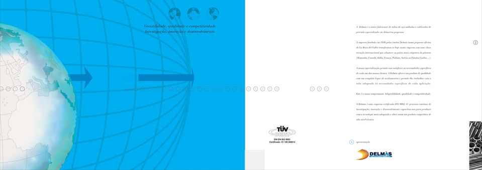 do planeta (Alemanha, Canadá, Itália, França, Polónia, Suécia ou Estados Unidos ). A nossa especialização permite-nos satisfazer as necessidades específicas de cada um dos nossos clientes.