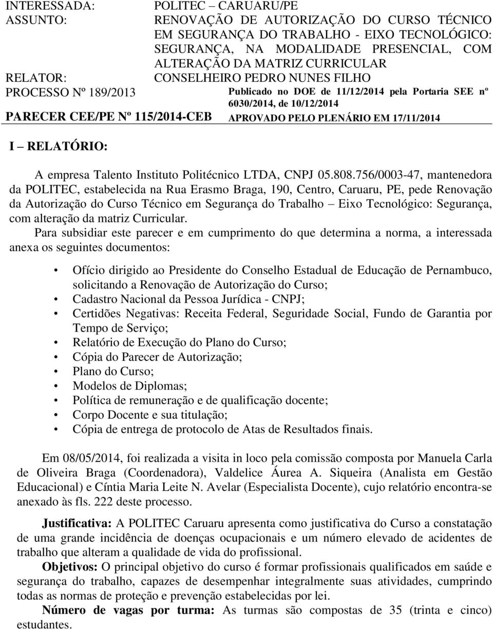 17/11/2014 I RELATÓRIO: A empresa Talento Instituto Politécnico LTDA, CNPJ 05.808.