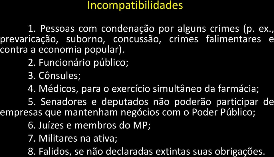 Cônsules; 4. Médicos, para o exercício simultâneo da farmácia; 5.