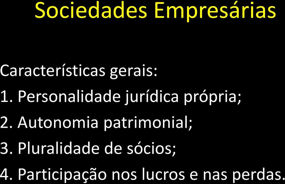 Personalidade jurídica própria; 2.