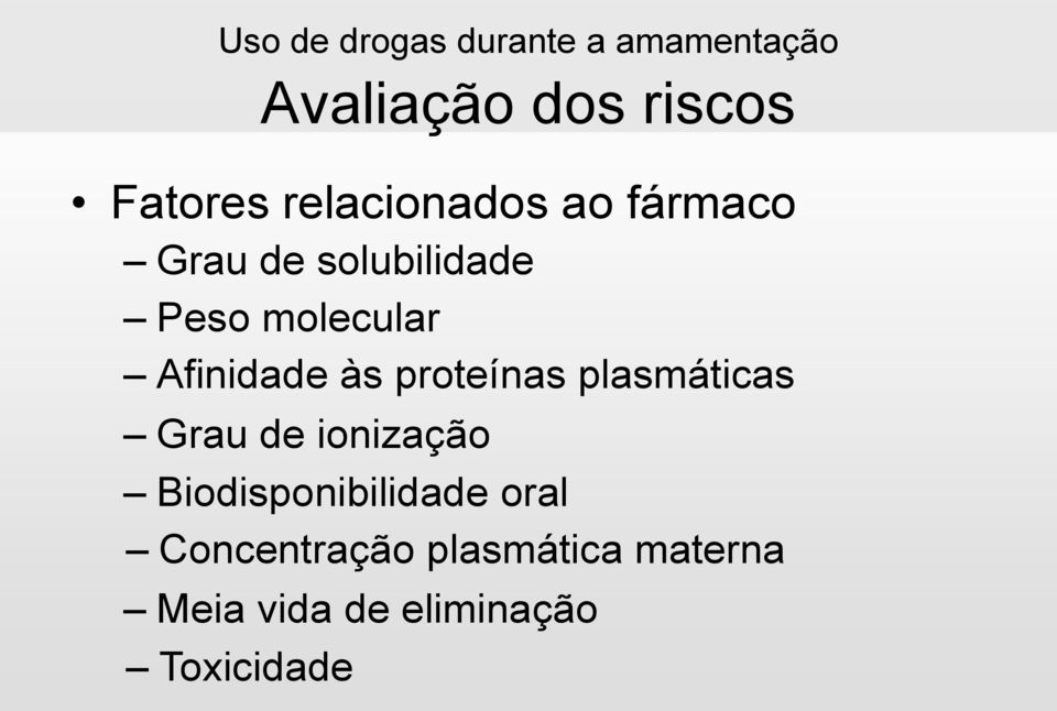 plasmáticas Grau de ionização Biodisponibilidade oral