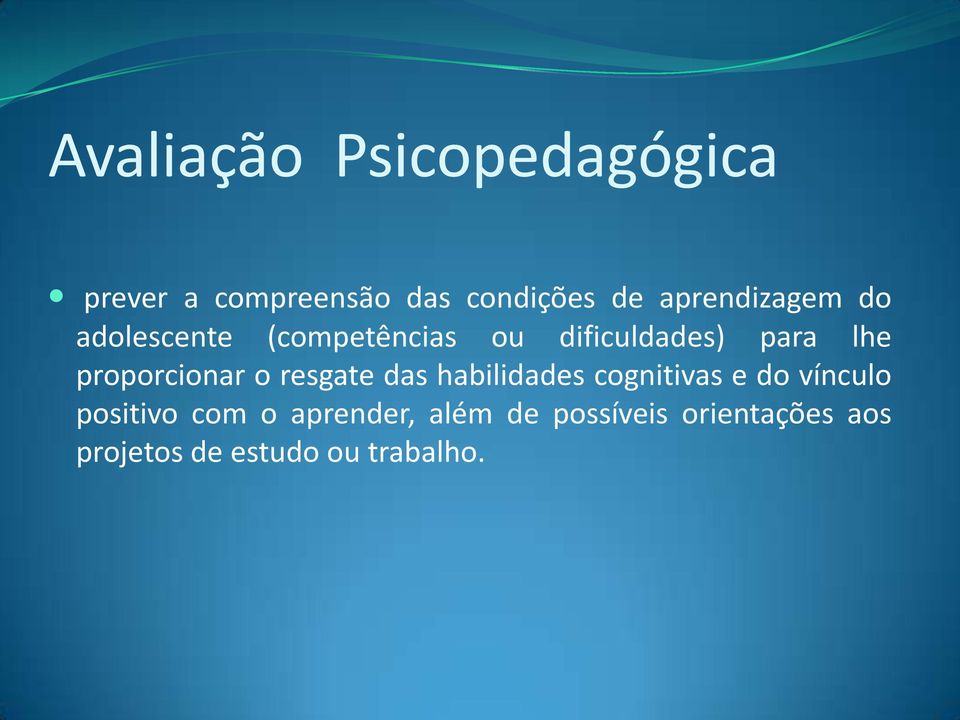 proporcionar o resgate das habilidades cognitivas e do vínculo positivo