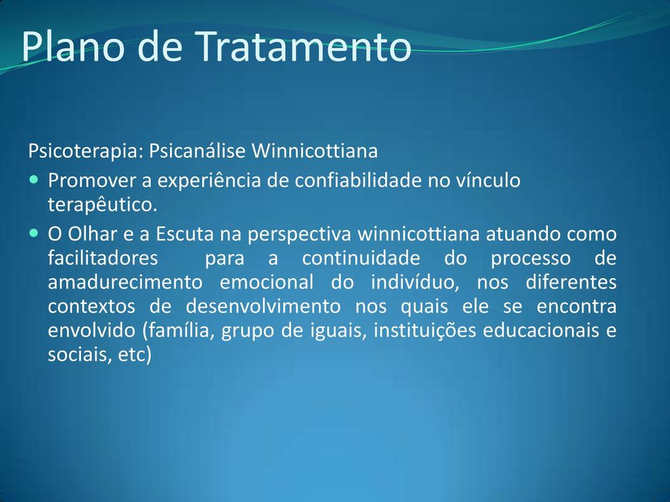 O Olhar e a Escuta na perspectiva winnicottiana atuando como facilitadores para a continuidade do