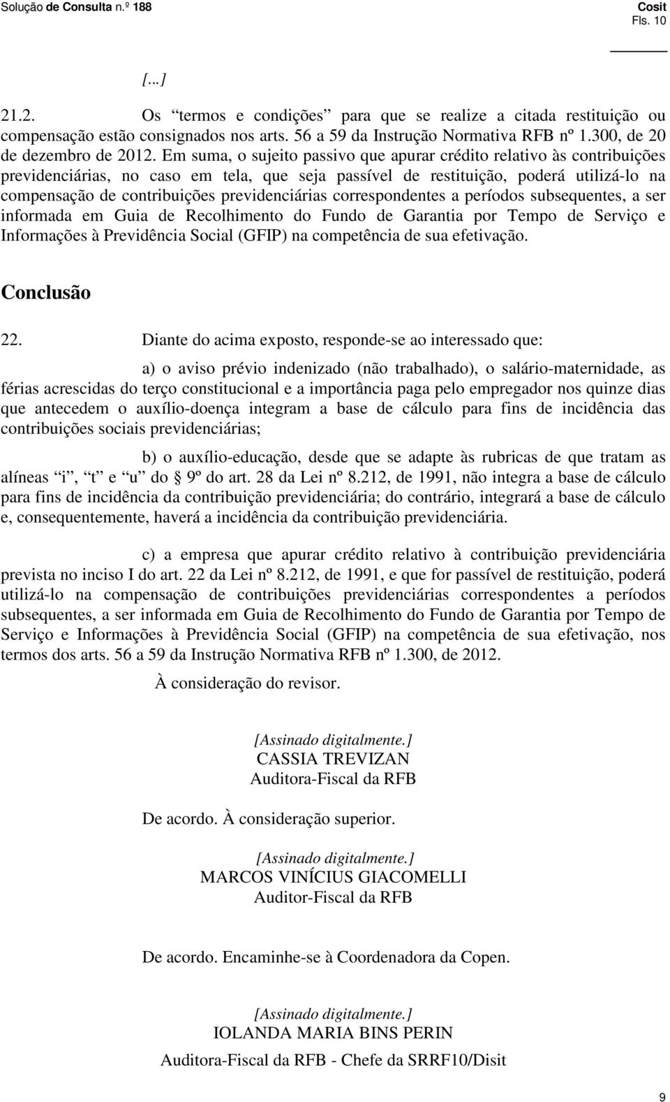 previdenciárias correspondentes a períodos subsequentes, a ser informada em Guia de Recolhimento do Fundo de Garantia por Tempo de Serviço e Informações à Previdência Social (GFIP) na competência de